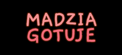 MadziaGotuje – Domowe Przepisy, Szybkie Obiady i Desery